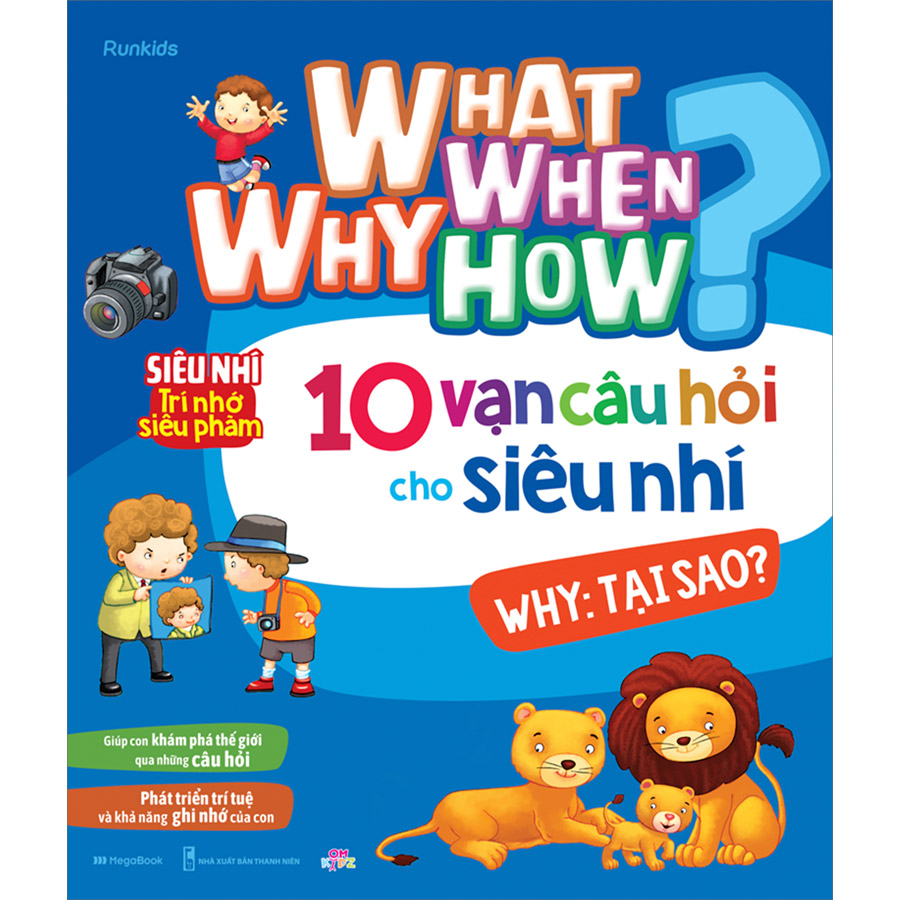 What Why When How 10 Vạn Câu Hỏi Cho Siêu Nhí - Why: Tại Sao?