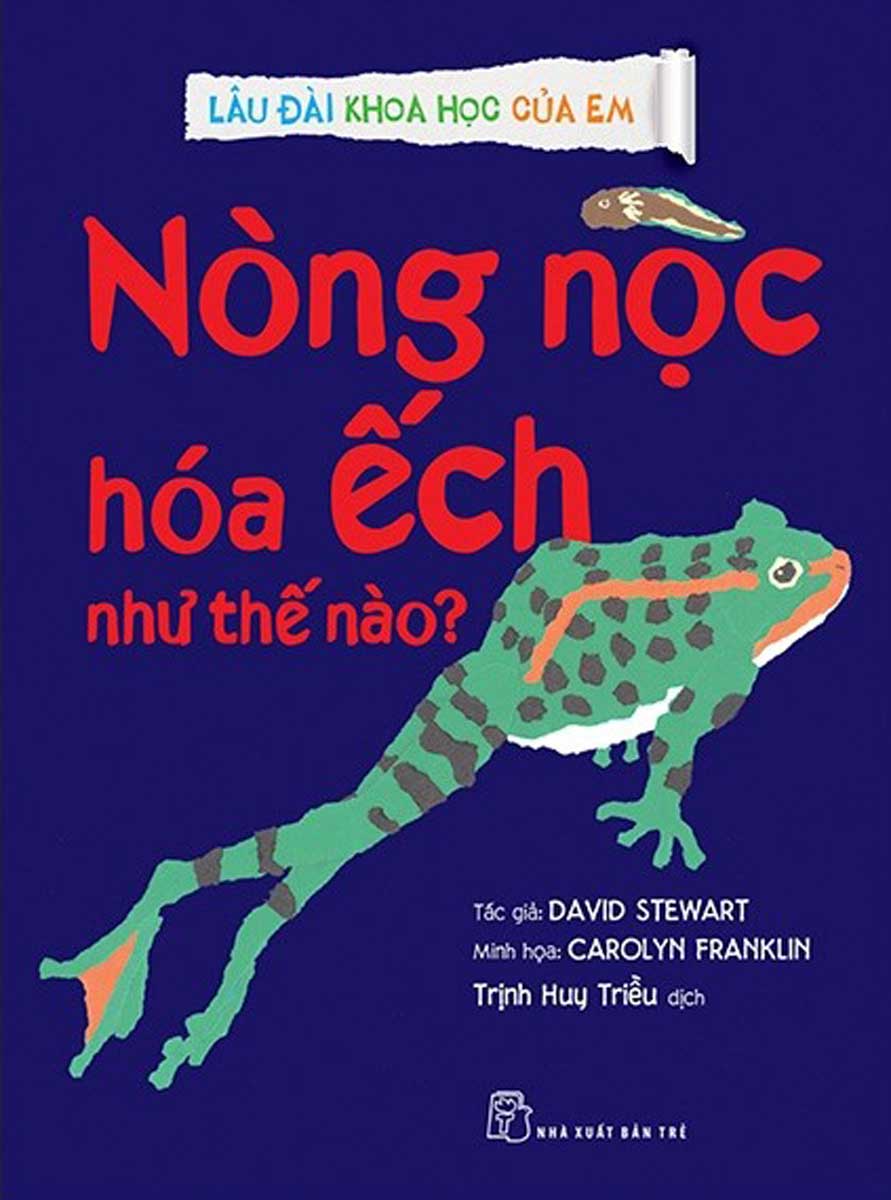 Lâu Đài Khoa Học Của Em - Nòng Nọc Hóa Ếch Như Thế Nào?_TRE