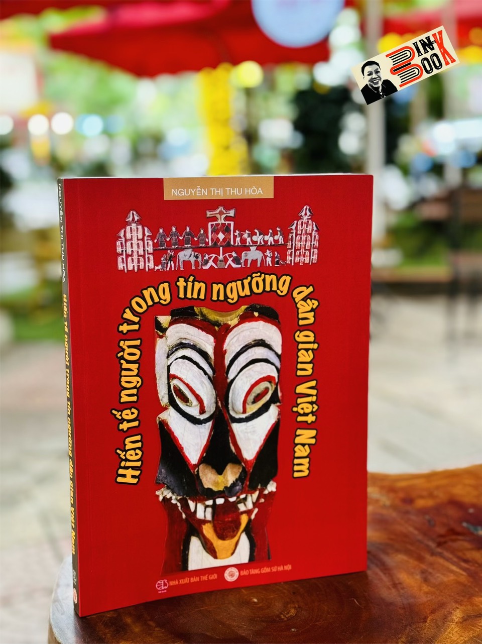(Bìa mềm) HIẾN TẾ NGƯỜI TRONG TÍN NGƯỠNG DÂN GIAN VIỆT NAM - Nguyễn Thị Thu Hòa - Bảo Tàng Gốm Sứ Hà Nội - NXB Thế Giới