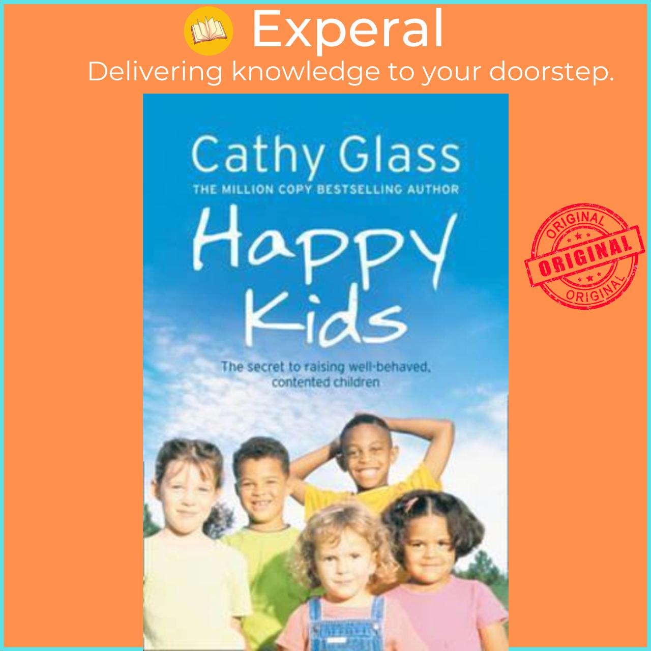 Sách - Happy Kids : The Secrets to Raising Well-Behaved, Contented Children by Cathy Glass