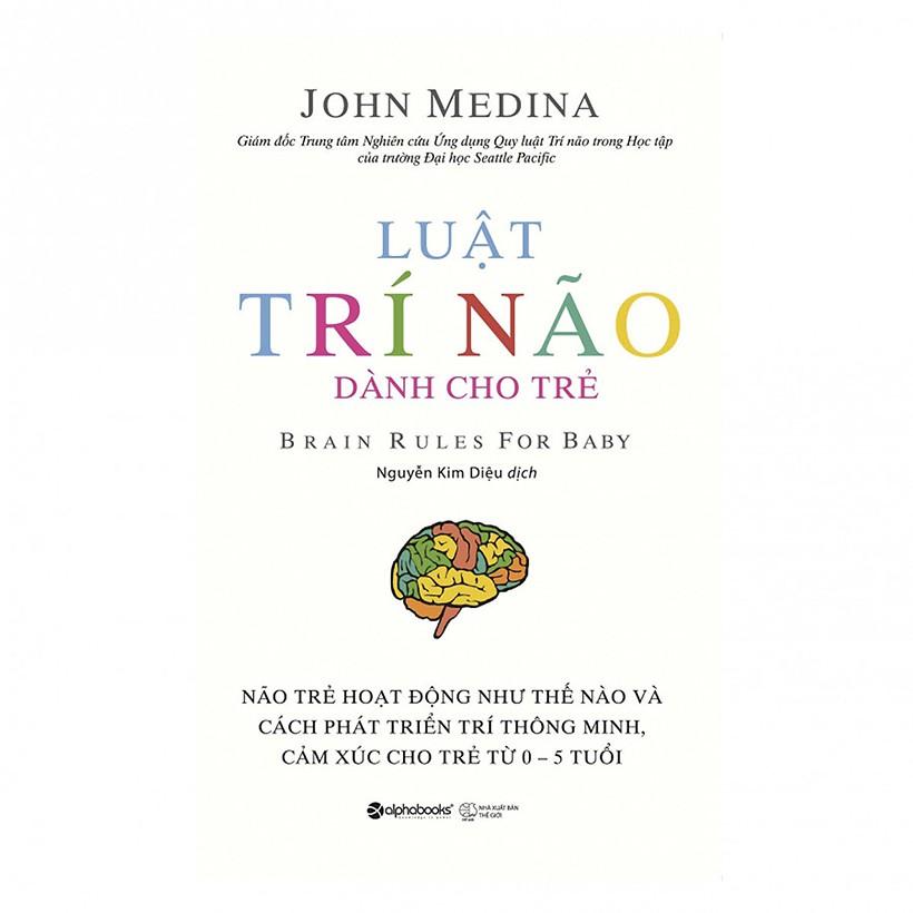 Luật Trí Não Dành Cho Trẻ - Não Trẻ Hoạt Động Như Thế Nào Và Cách Phát Triển Trí Thông Minh, Cảm Xúc Cho Trẻ - Bản Quyền