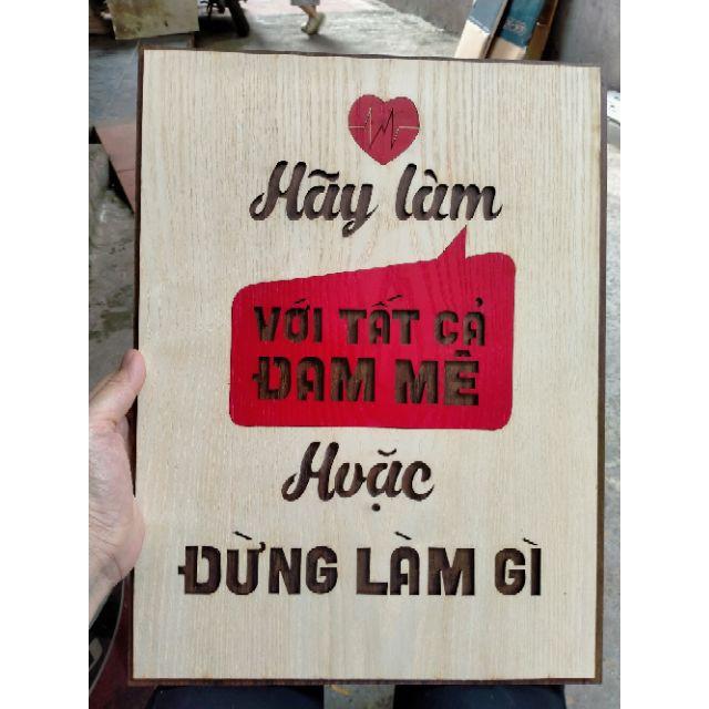 Tranh gỗ treo tường động lực - &quot; Hãy làm với tất cả đam mê hoặc đừng làm gì &quot; - Tranh gỗ 2 lớp