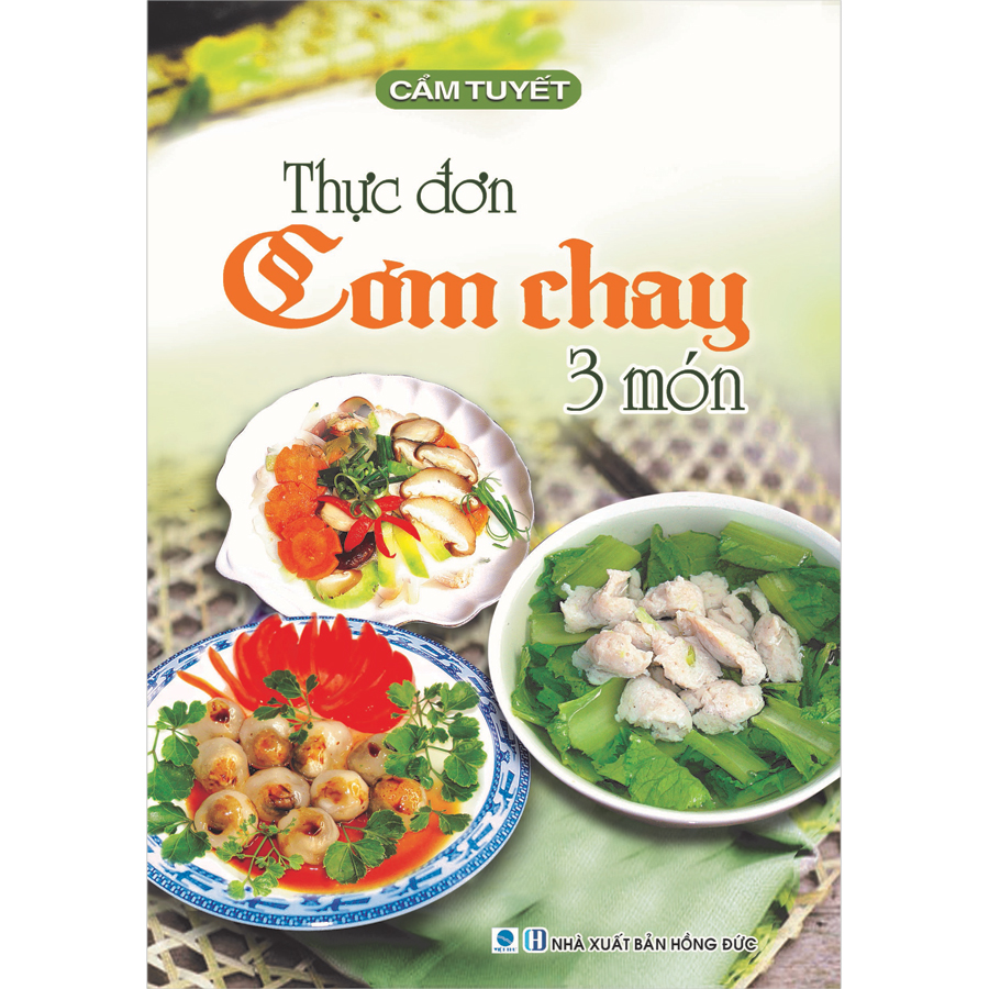 Combo 4 Cuốn: Thực Đơn Cơm Chay 3 Món - Các Món Chay - Ăn Chay Tốt Cho Sức Khỏe - 30 Món Chay Được Nhiều Người Ưa Thích.