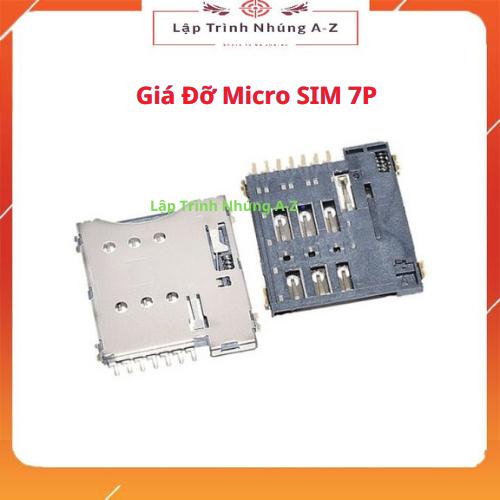 [Lập Trình Nhúng A-Z][G36] Giá Đỡ Micro SIM 7P