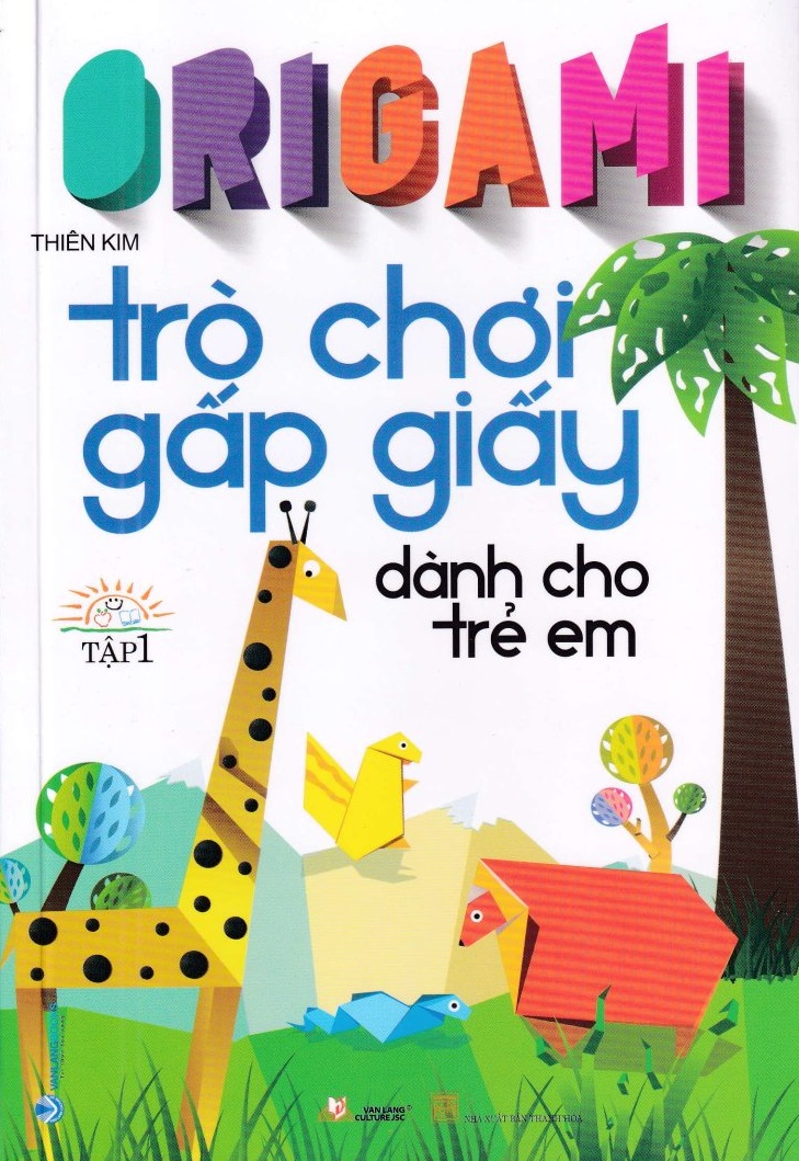 ORIGAMI - TRÒ CHƠI GẤP GIẤY DÀNH CHO TRẺ EM - TẬP 1