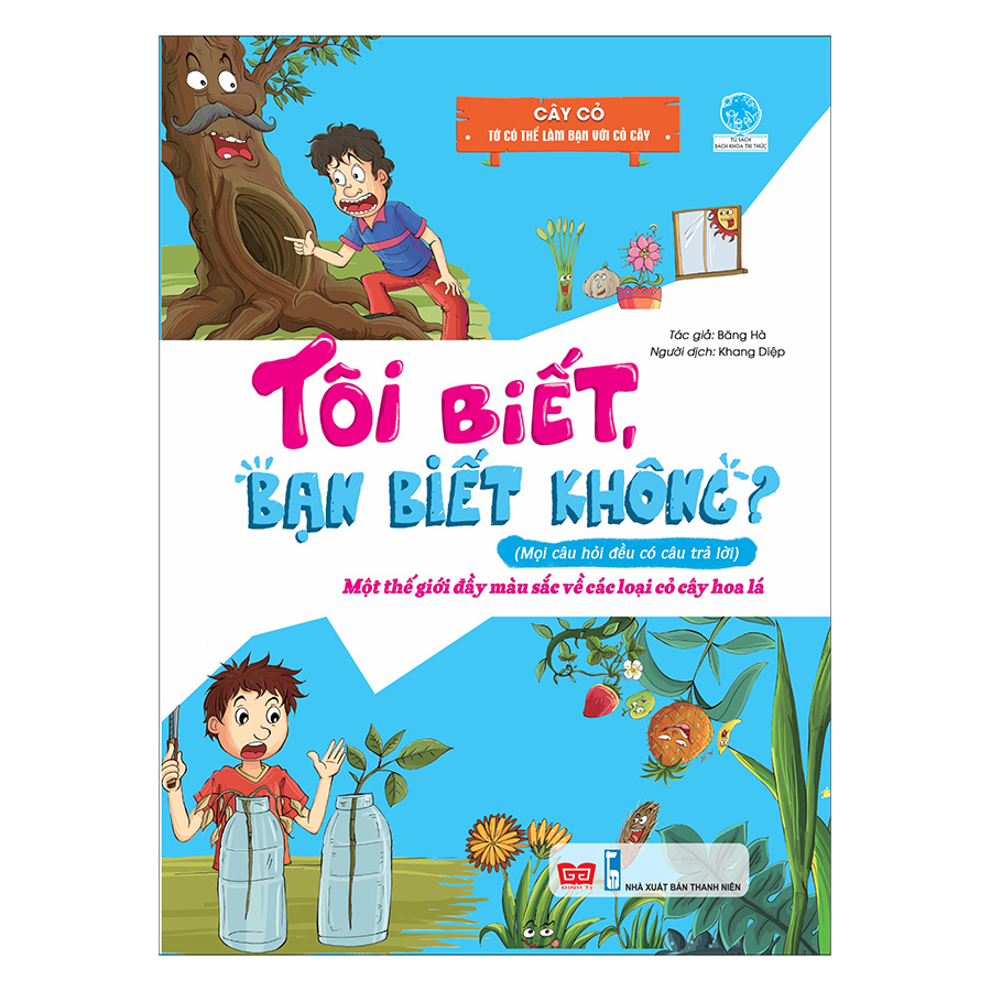 Tôi Biết, Bạn Biết Không? - Cây Cỏ: Tớ Có Thể Làm Bạn Với Cỏ Cây