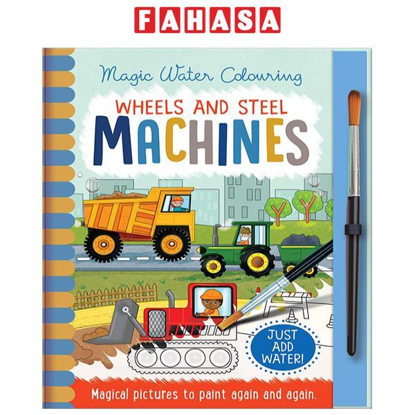 Sách ngoại văn: Wheels And Steel - Machines (Magic Water Colouring)