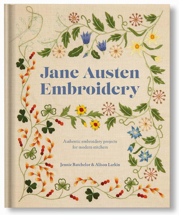 Jane Austen Embroidery : Authentic embroidery projects for modern stitchers