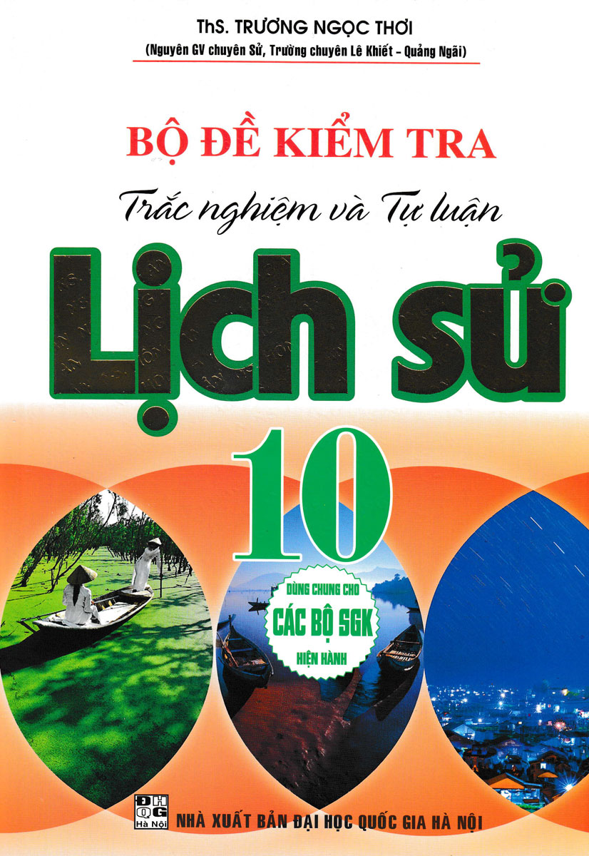 Sách tham khảo- Bộ Đề Kiểm Tra Trắc Nghiệm Và Tự Luận Lịch Sử 10 _HA