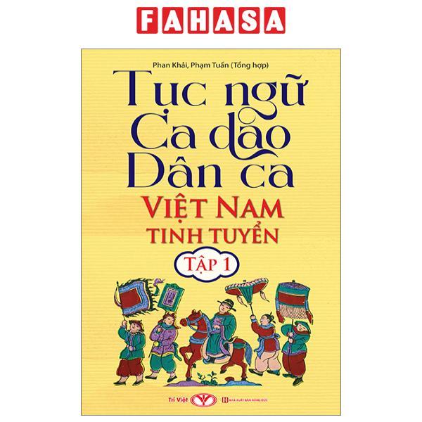 Tục Ngữ Ca Dao Dân Ca Việt Nam Tinh Tuyển - Tập 1