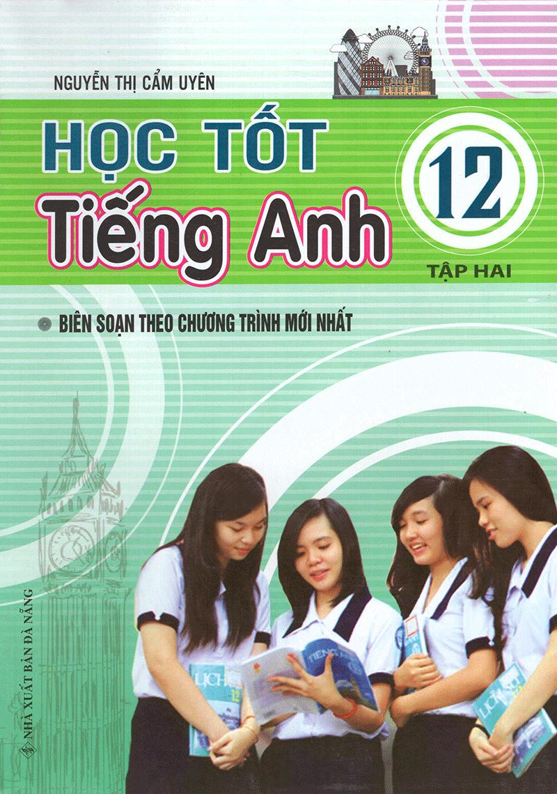 Học Tốt Tiếng Anh Lớp 12 - Tập 2