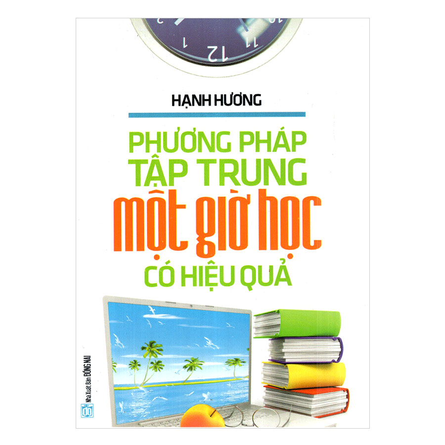 Phương Pháp Tập Trung Một Giờ Học Có Hiệu Quả (Tái Bản)