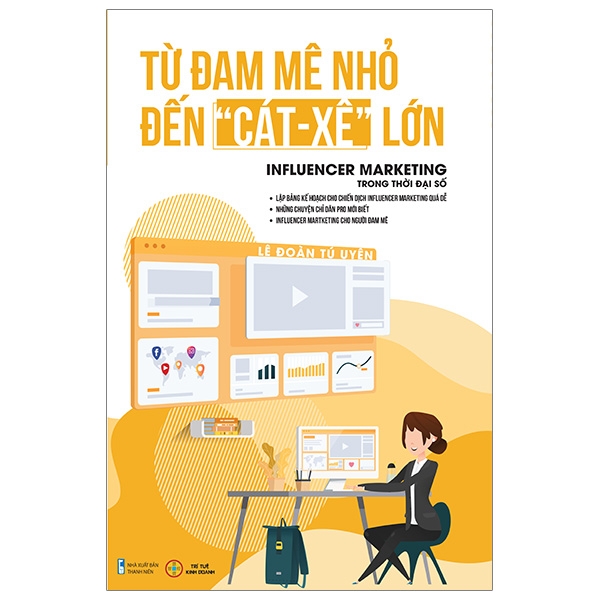 Đam Mê Nhỏ Đến Cát Xê Lớn - Infulencer Marketing Trong Thời Đại Số - Tác Giả Lê Đoàn Tú Uyên