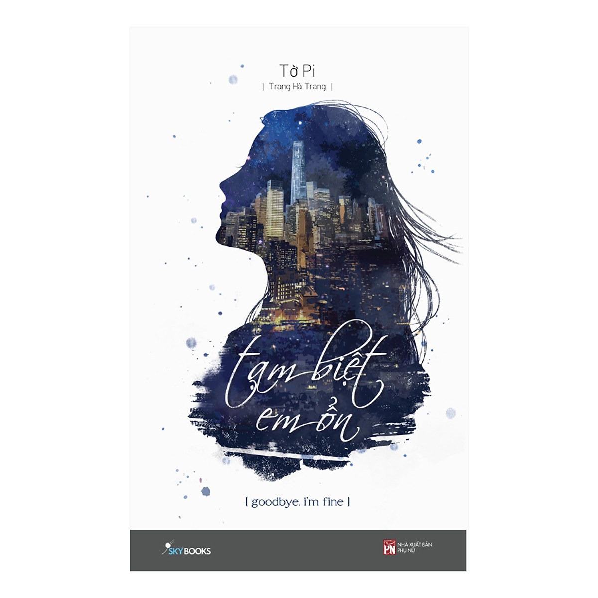 Tạm Biệt Em Ổn!- Goodbye I’m Fine! - Tặng Kèm Sổ Tay