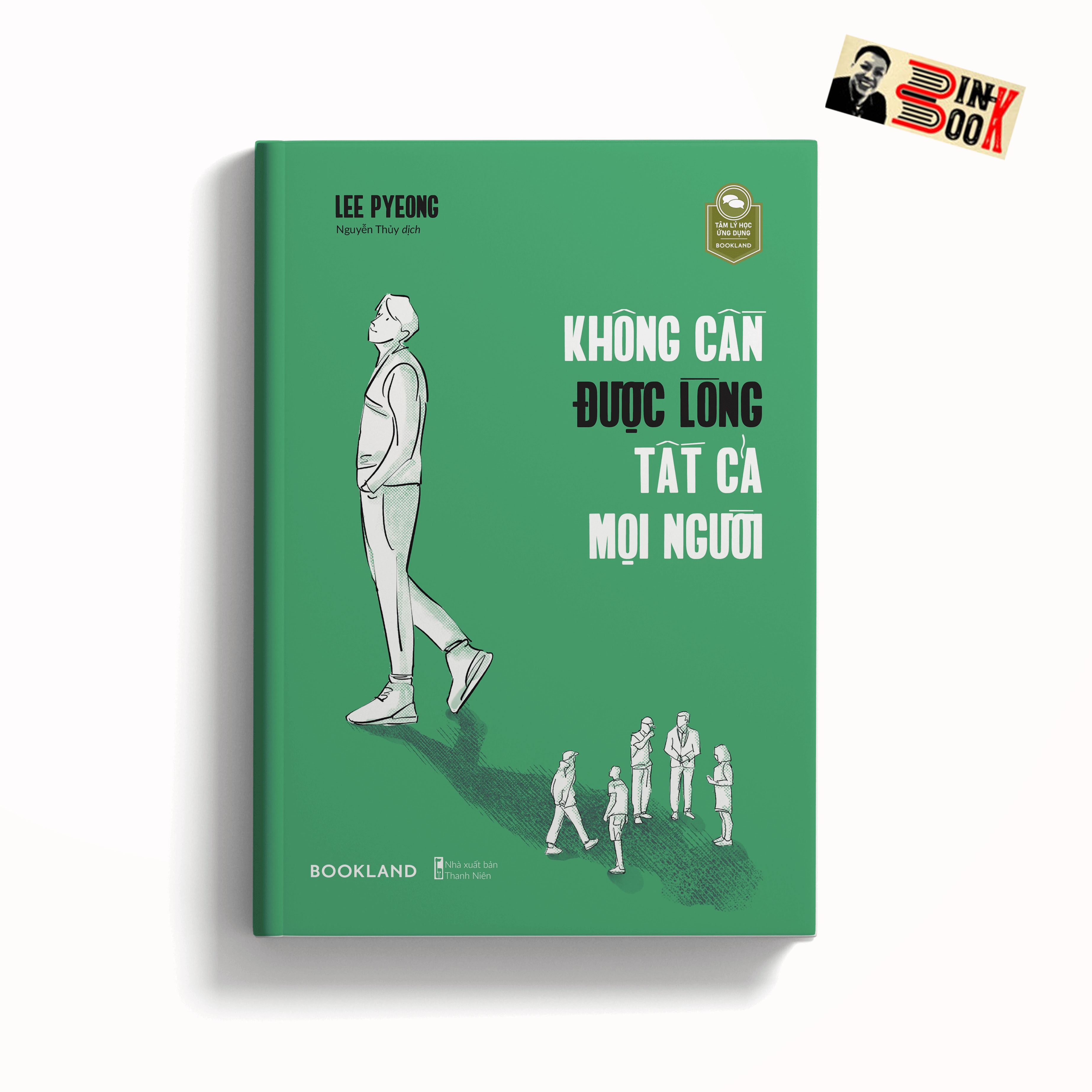 KHÔNG CẦN ĐƯỢC LÒNG TẤT CẢ NỌI NGƯỜI – Lee Pyeong – Nguyễn Thủy dịch – Bookland – AZ VIETNAM – NXB Thanh Niên (Bìa mềm)