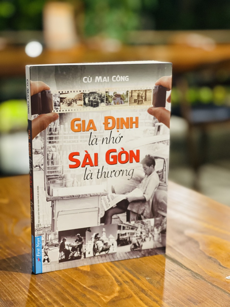 GIA ĐỊNH LÀ NHỚ SÀI GÒN LÀ THƯƠNG- Cù Mai Công - First News - bìa mềm