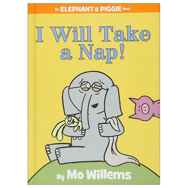 I Will Take A Nap!: An Elephant And Piggie Book