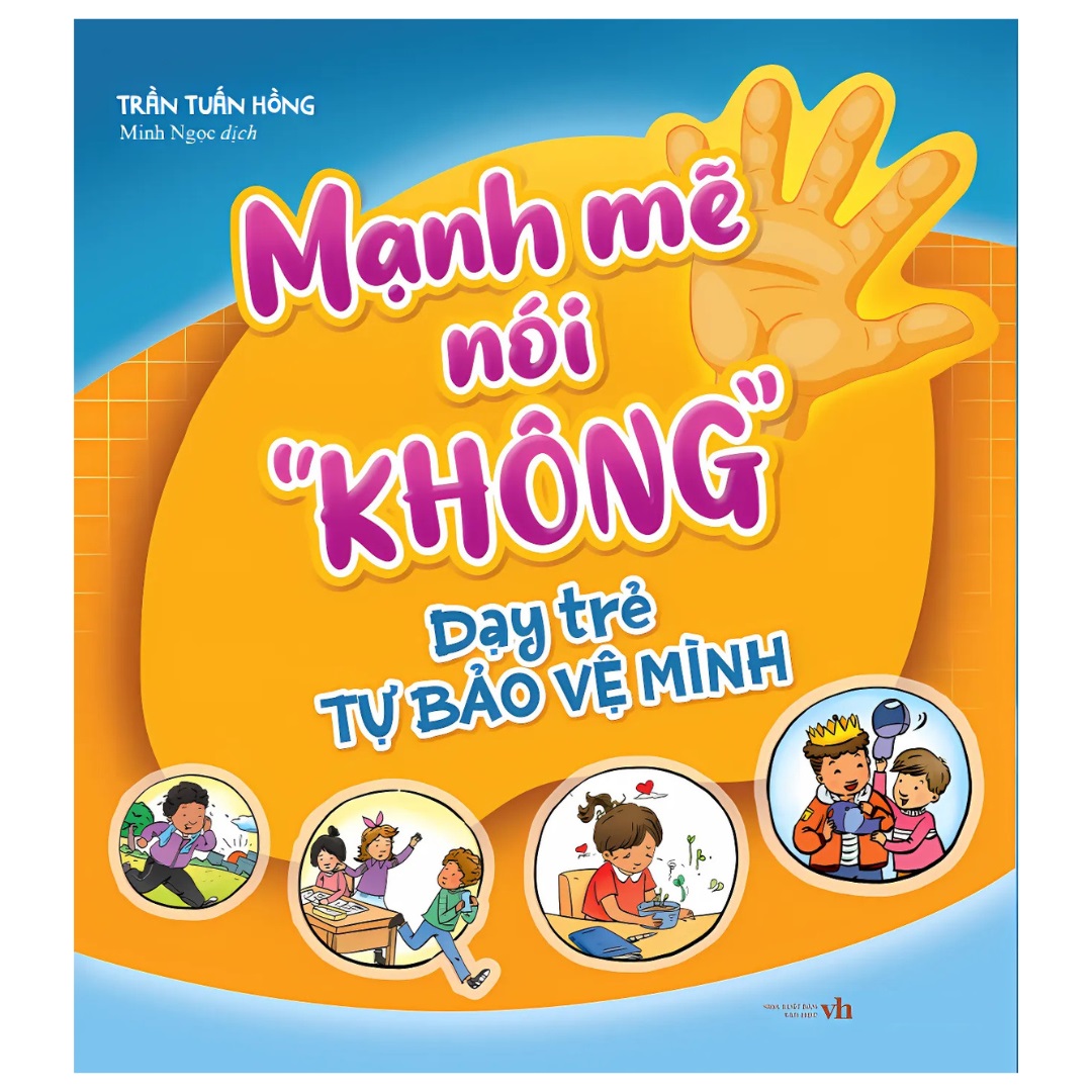 Mạnh Mẽ Nói "Không" Dạy Trẻ Tự Bảo Vệ Mình