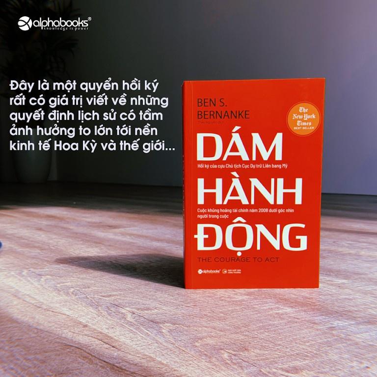 Dám hành động (Tác giả Ben S. Bernanke cựu Chủ tịch Fed) - Bản Quyền