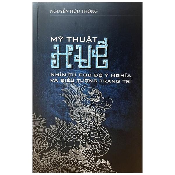 Mỹ Thuật Huế - Nhìn Từ Góc Độ Ý Nghĩa Và Biểu Tượng Trang Trí