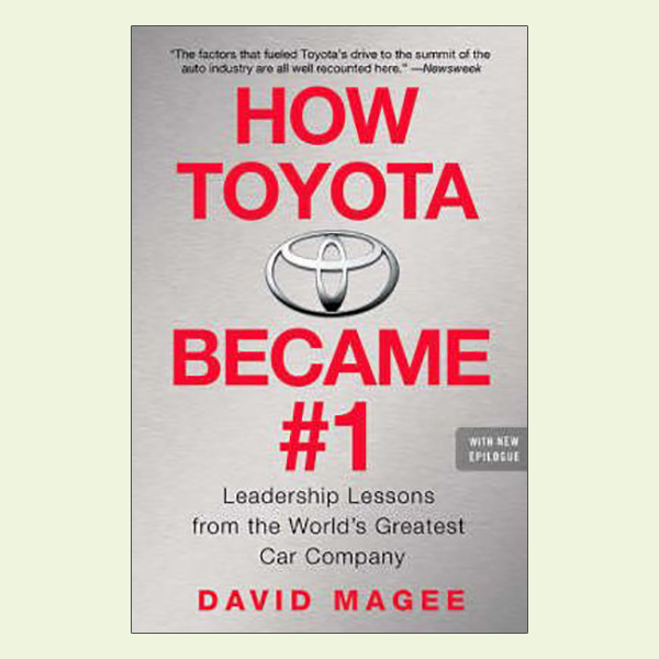 How Toyota Became #1: Leadership Lessons from the World's Greatest Car Company