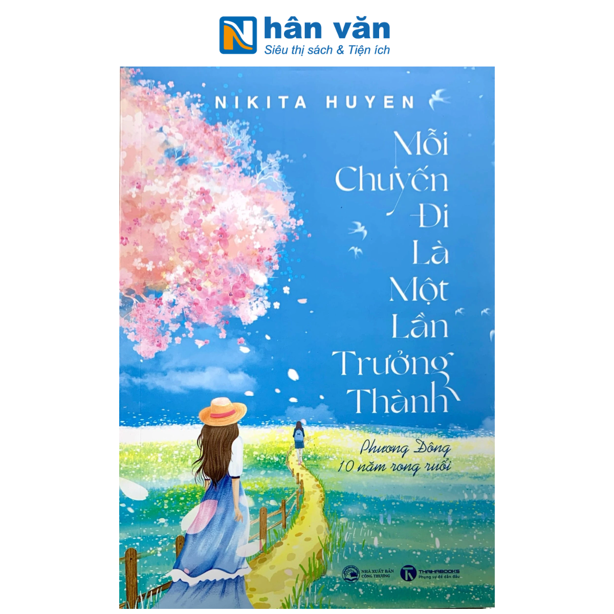 Sách - Mỗi Chuyến Đi Là Một Lần Trưởng Thành - Phương Đông 10 Năm Rong Ruổi - Nikita Huyền