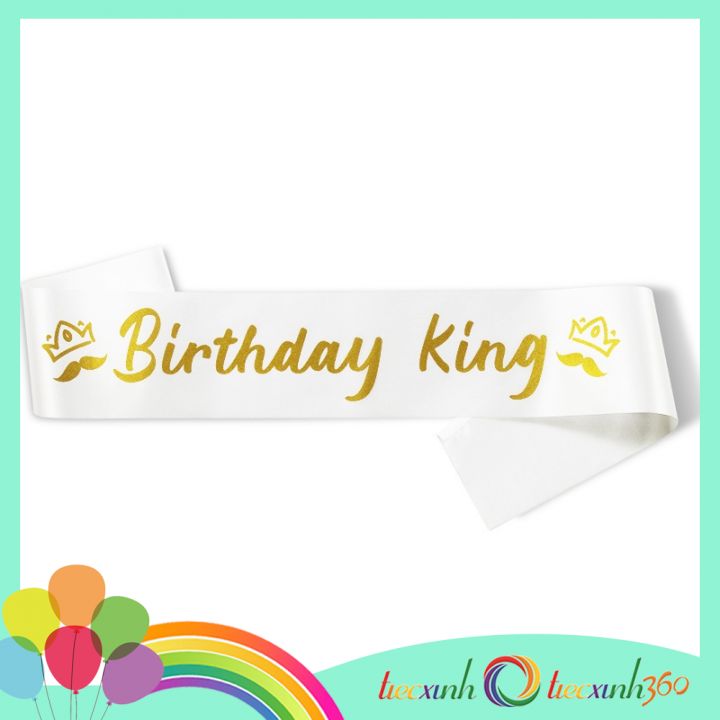 Băng đeo chéo sinh nhật tiệc xinh Birthday King nhiều màu