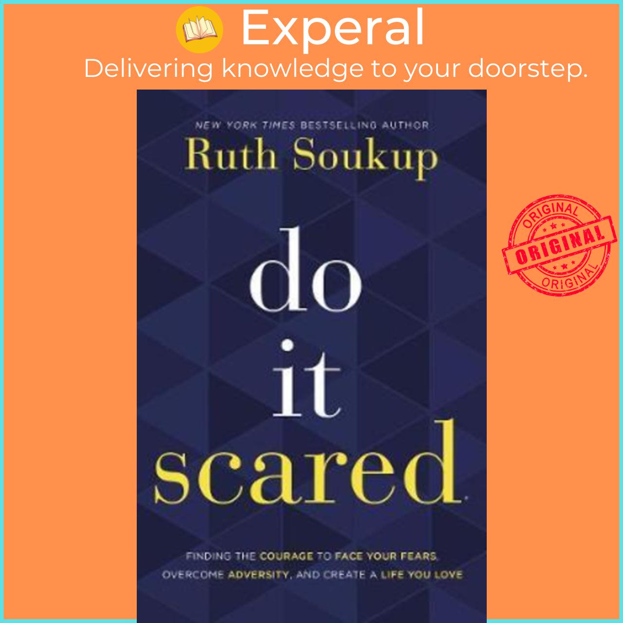Sách - Do It Scared : Finding the Courage to Face Your Fears, Overcome Adversity, by Ruth Soukup