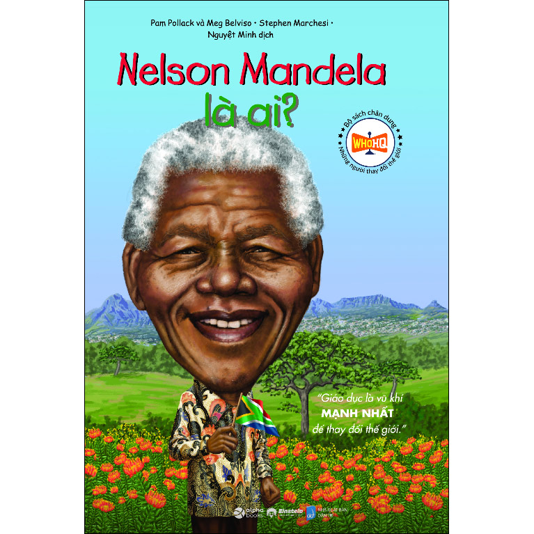 Bộ Sách Chân Dung Những Người Làm Thay Đổi Thế Giới - Nelson Mandela Là Ai?