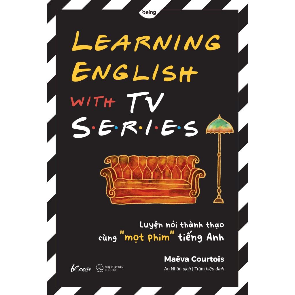 Sách LEARNING ENGLISH WITH TV SERIES Luyện nói thành thạo cùng mọt phimTIẾNG ANH - Bản Quyền