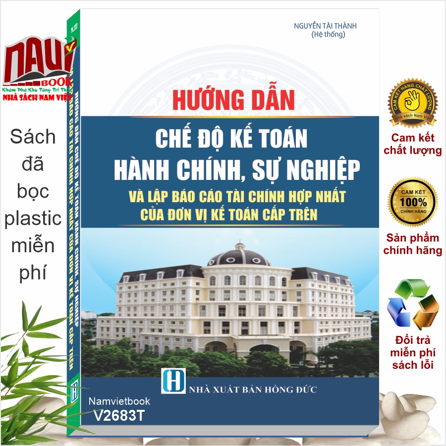 Sách Hướng Dẫn Chế Độ Kế Toán Hành Chính, Sự Nghiệp Và Lập Báo Cáo Tài Chính Hợp Nhất Của Đơn Vị Kế Toán Cấp Trên (V2683T)