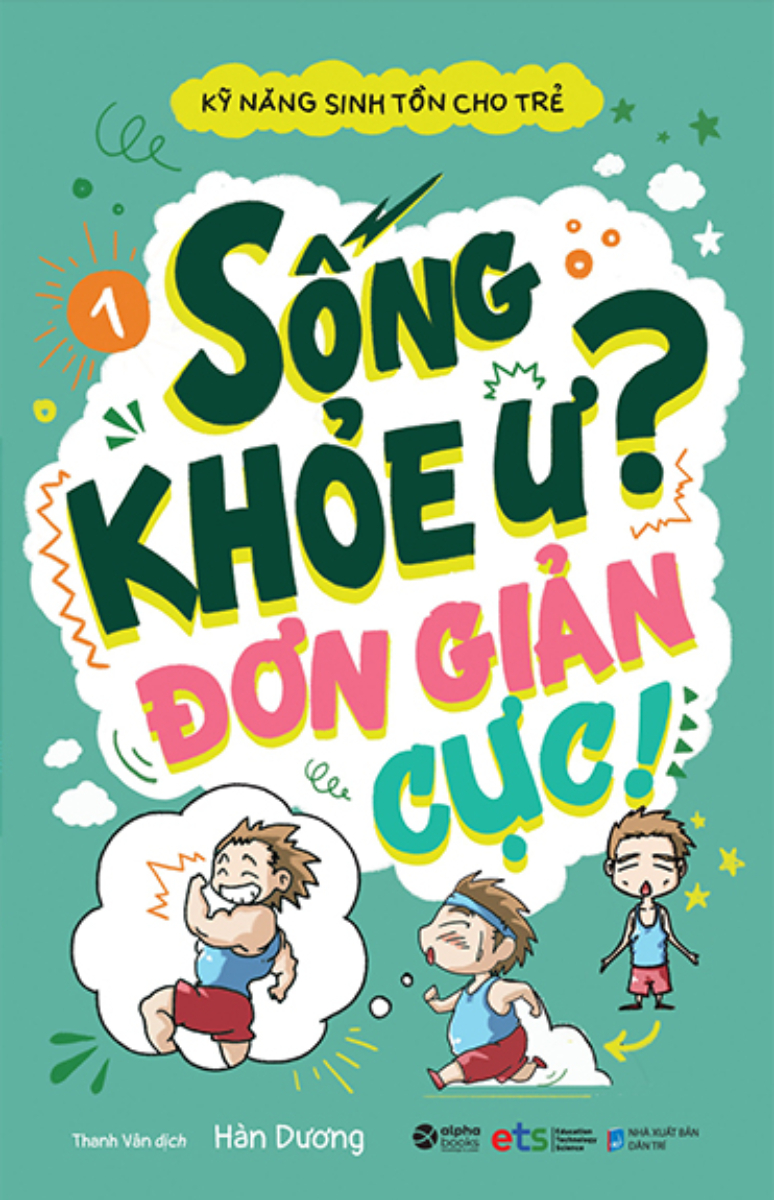 Kỹ Năng Sinh Tồn Cho Trẻ - Tập 1: Sống Khỏe Ư Đơn Giản Cực!_AL