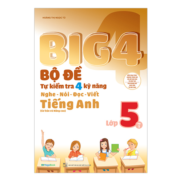 Big 4 Bộ Đề Tự Kiểm Tra 4 Kỹ Năng Nghe - Nói - Đọc - Viết (Cơ Bản Và Nâng Cao) Tiếng Anh Lớp 5 - Tập 1