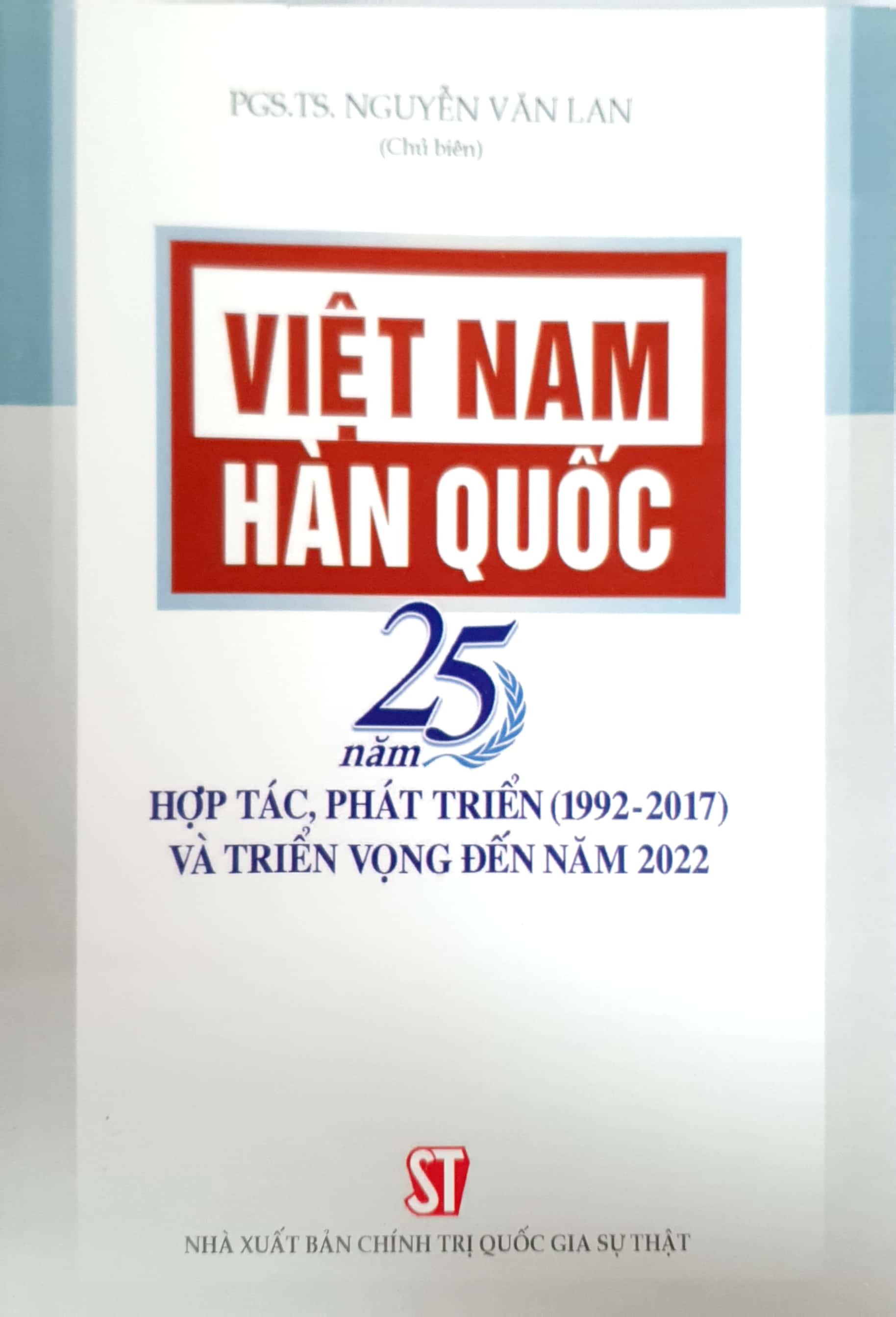 Việt Nam - Hàn Quốc: 25 năm hợp tác, phát triển (1992 - 2017) và triển vọng đến năm 2022