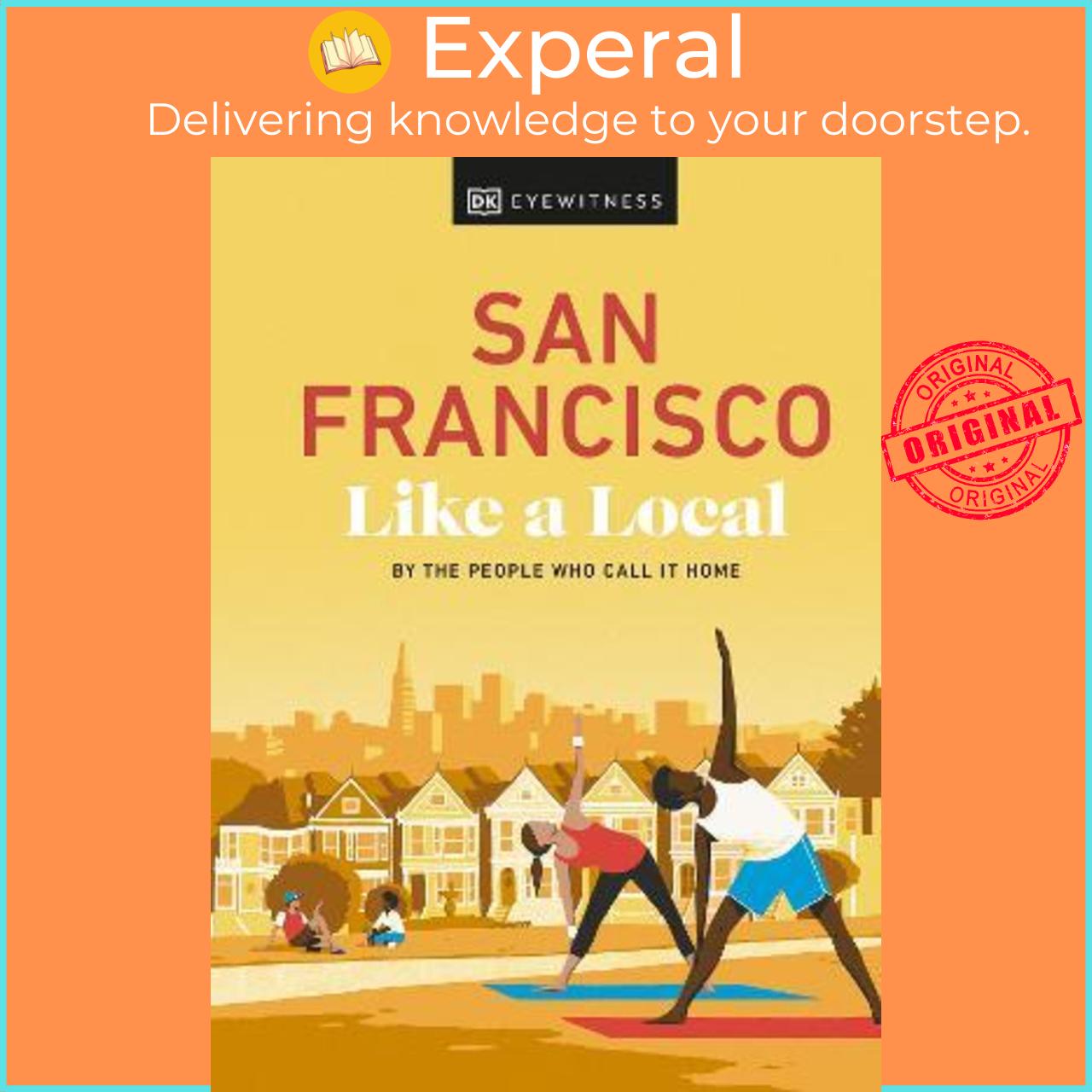 Sách - San Francisco Like a Local : By the People Who Call It Home by DK Eyewitness (UK edition, hardcover)