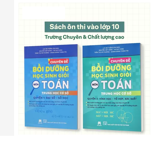 Sách Chuyên đề bồi dưỡng học sinh giỏi môn Toán THCS, Đại số - Số Học, Hình Học - Tổ hợp, xác xuẩt