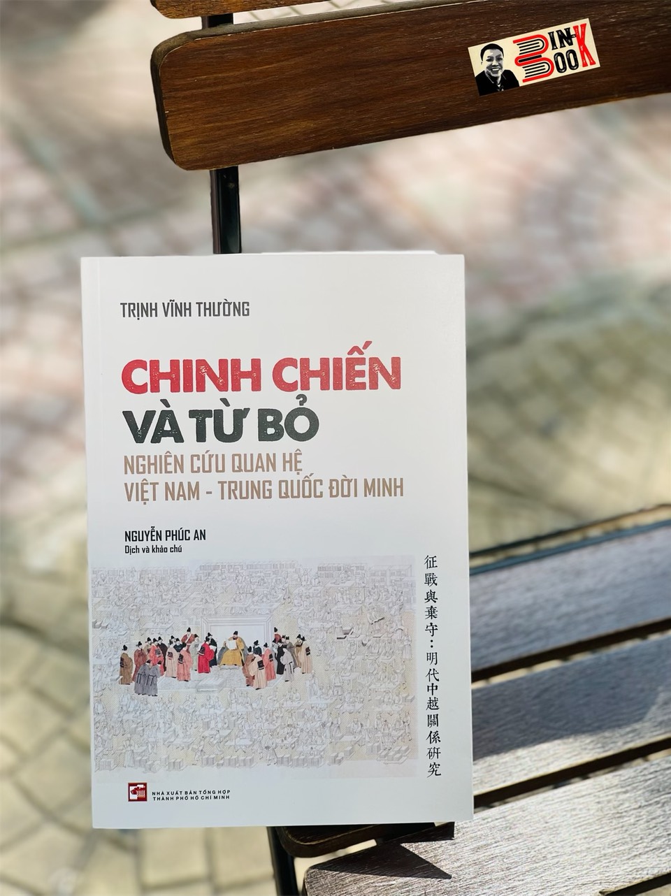 CHINH CHIẾN VÀ TỪ BỎ - NGHIÊN CỨU QUAN HỆ VIỆT NAM – TRUNG QUỐC ĐỜI MINH – NGUYỄN PHÚC AN dịch –