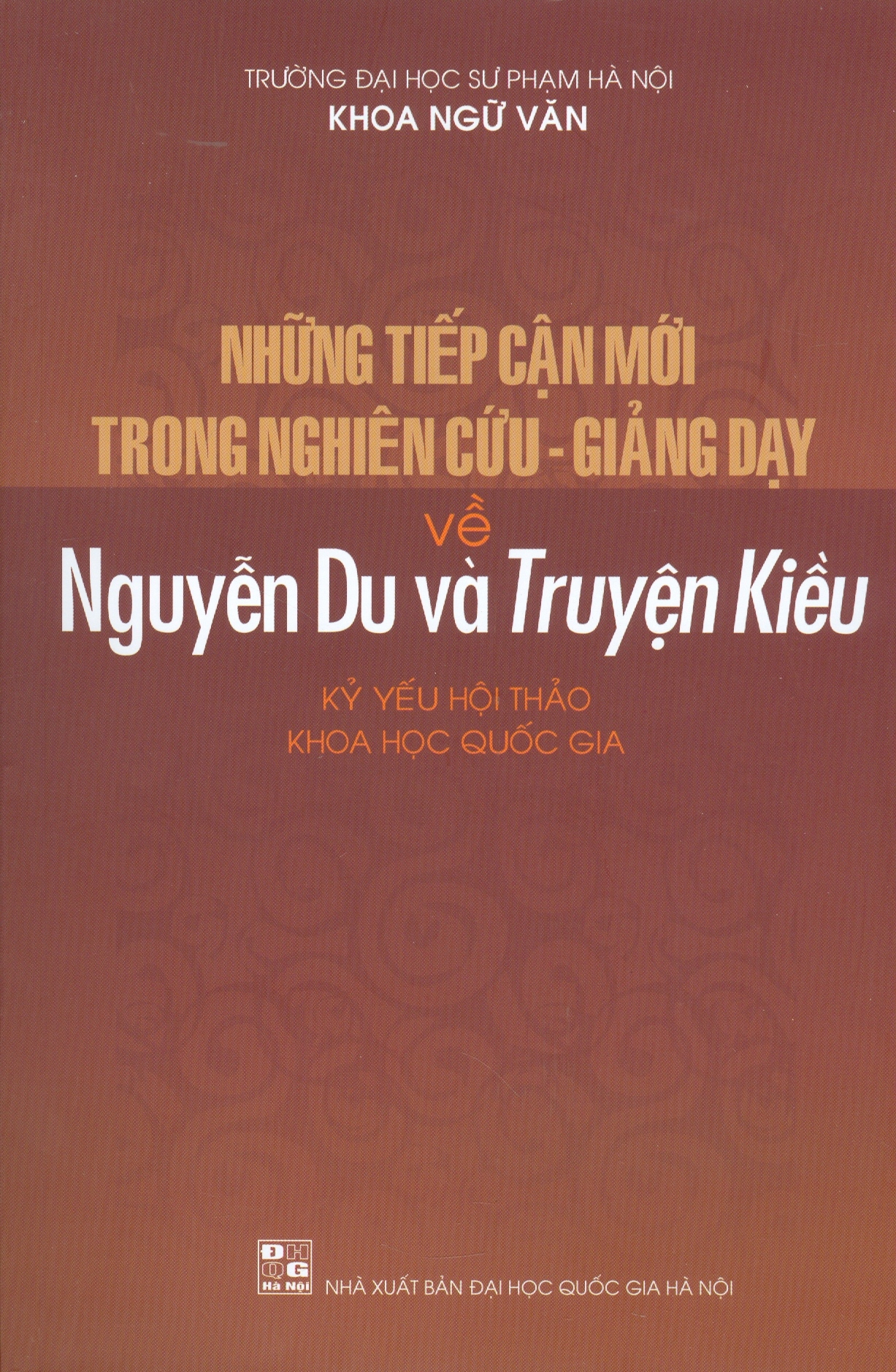 Những Tiếp Cận Mới Trong Nghiên Cứu - Giảng Dạy Về Nguyễn Du Và Truyện Kiều (Kỷ yếu Hội thảo Khoa học Quốc gia)