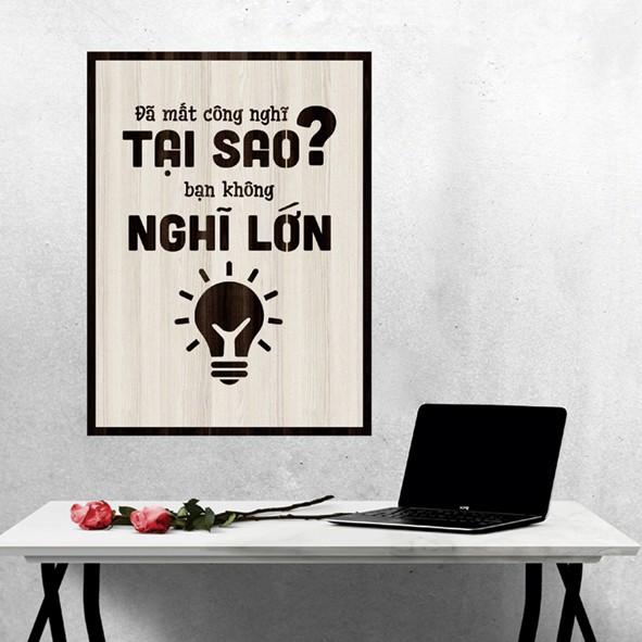 Tranh gỗ DECOR - SLOGAN tạo động lực, Truyền cảm hứng - Đã mất công nghĩ tạo sao bạn không nghĩ lớn