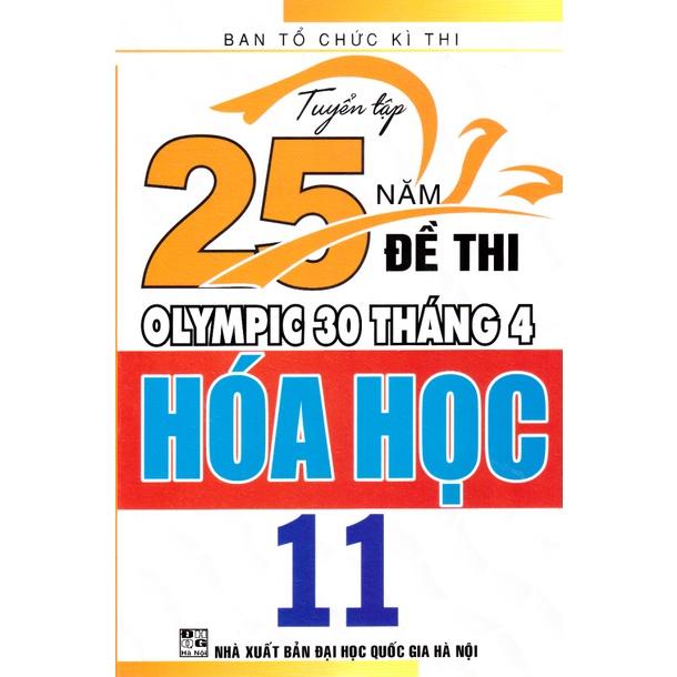 Sách - Tuyển tập 25 năm đề thi Olympic 30 tháng 4 Hóa học 11 (1996 - 2019)
