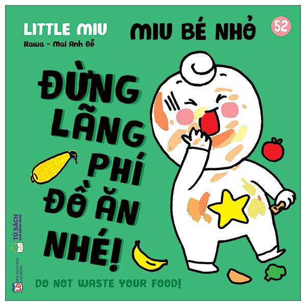 Sách - Ehon Kĩ Năng Sống - Miu Bé Nhỏ - Tập 52 - Đừng Lãng Phí Đồ Ăn Nhé!
