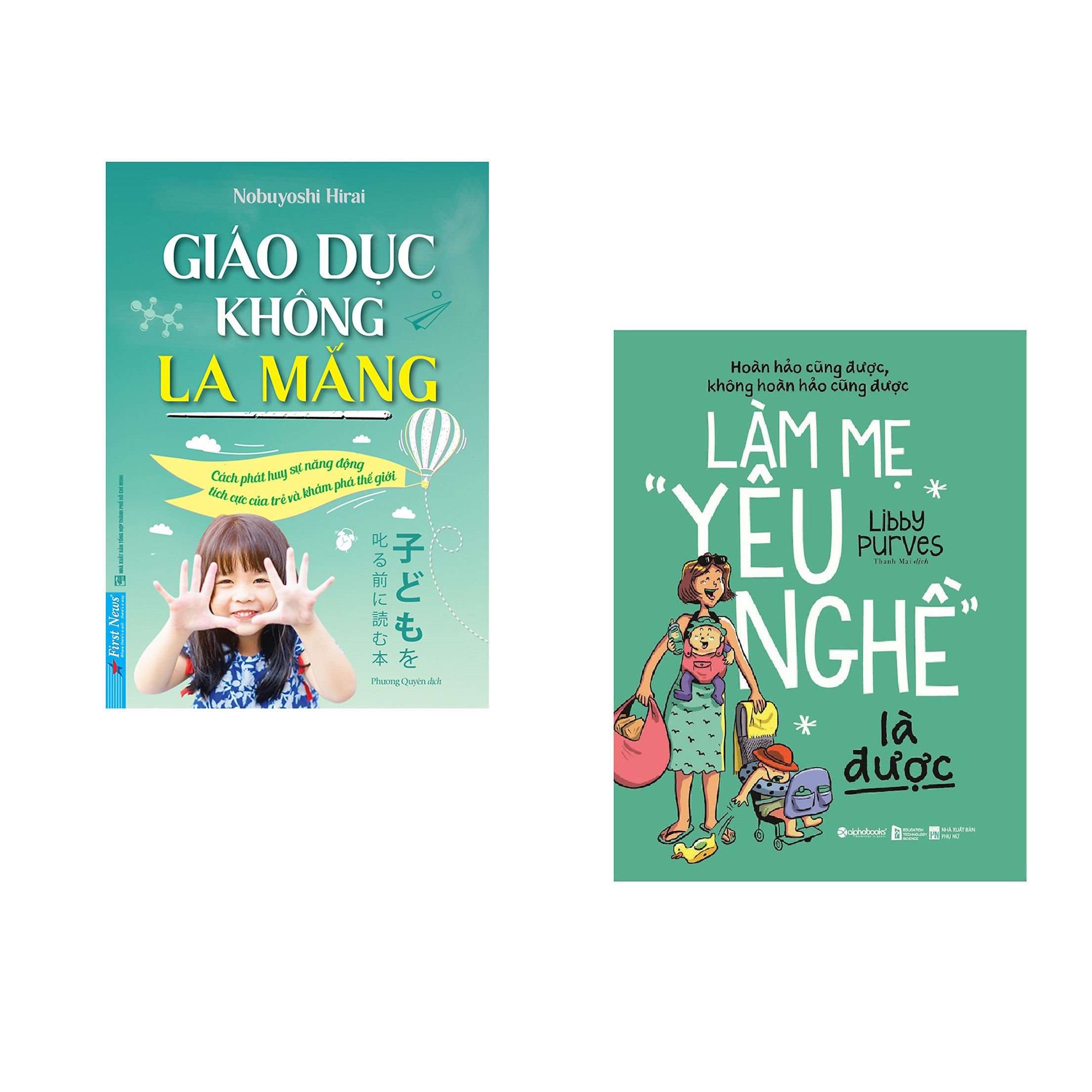 Combo 2 cuốn sách: Giáo Dục Không La Mắng + Làm Mẹ &quot;Yêu Nghề&quot; Là Được