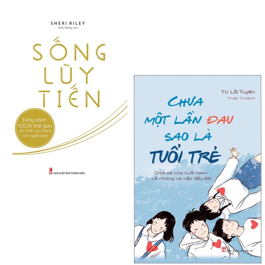 ComBo 2 Cuốn: Chưa Một Lần Đau Sao Là Tuổi Trẻ + Sống Lũy Tiến - Bản Quyền