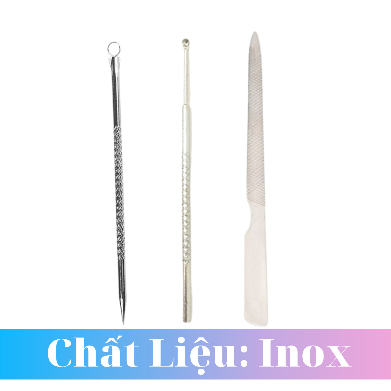 Combo 3 Sản phẩm Nặn Mụn, Ráy Tai, Dũa Móng INOX Chất Lượng Cao