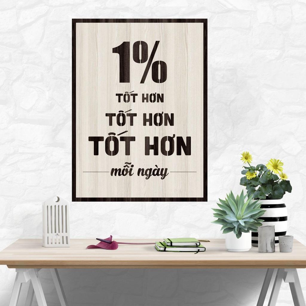 Tranh gỗ DECOR - SLOGAN tạo động lực, Truyền cảm hứng - 1% Tốt hơn - Tốt hơn - Mỗi ngày