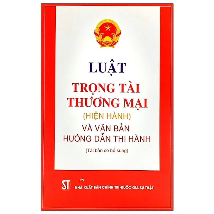 Luật trọng tài thương mại hiện hành (năm 2010) và văn bản hướng dẫn thi hành (tái bản có bổ sung)