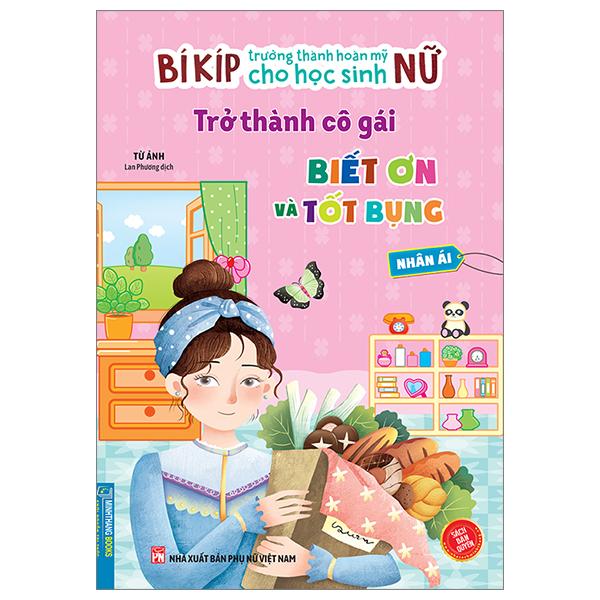 Bí Kíp Trưởng Thành Hoàn Mỹ Cho Học Sinh Nữ - Trở Thành Cô Gái Biết Ơn Và Tốt Bụng - Nhân Ái