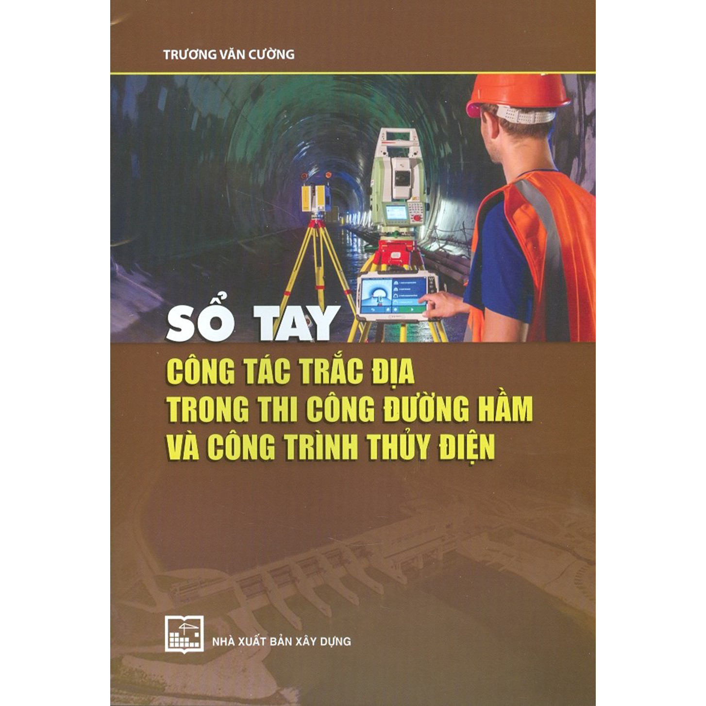 Sổ Tay Công Tác Trắc Địa Trong Thi Công Đường Hầm Và Công Trình Thủy Điện