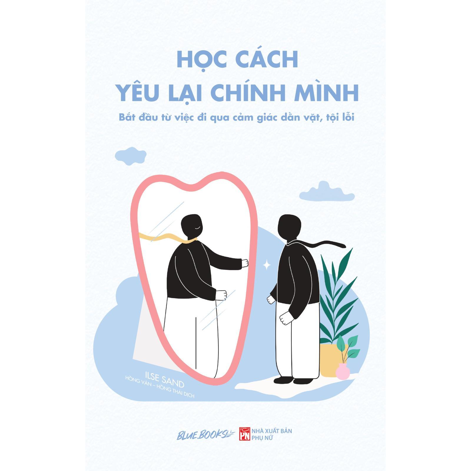 Học Cách Yêu Lại Chính Mình - Bắt Đầu Từ Việc Đi Qua Cảm Giác Dằn Vặt, Tội Lỗi - Bản Quyền