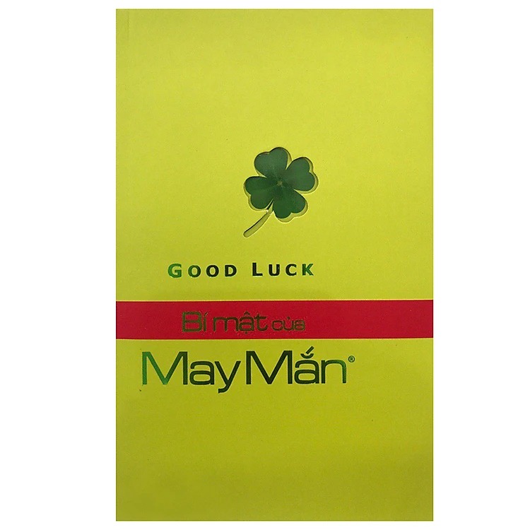 Bí Mặt Của May Mắn - Good Luck  Cuốn Sách Đi Tìm Sự May Mắn Hay Nhất Mọi Thời Đại